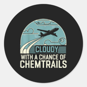 Cloudy With A Chance Of Chemtrails Classic Round Sticker
