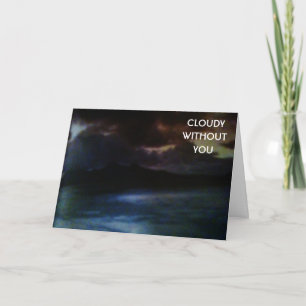 CLOUDY WITHOUT YOU-MISS YOU CARD