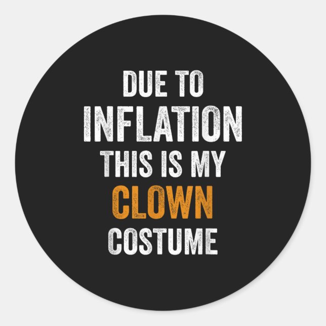 Clown Costume Halloween Due To Inflation Halloween Classic Round Sticker (Front)