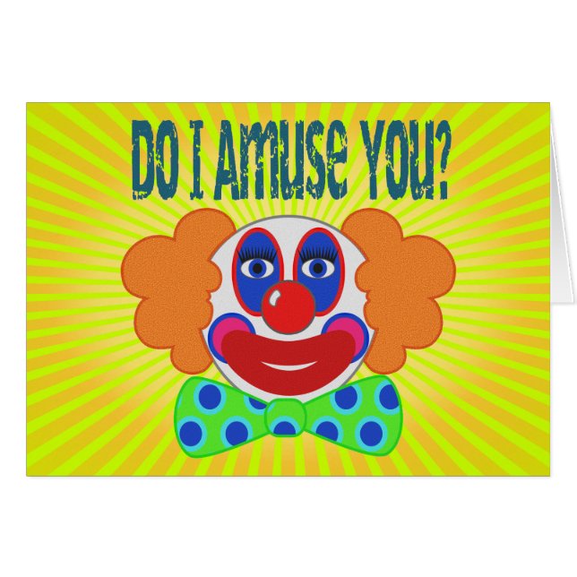 Clown Do I Amuse You Design (Front Horizontal)