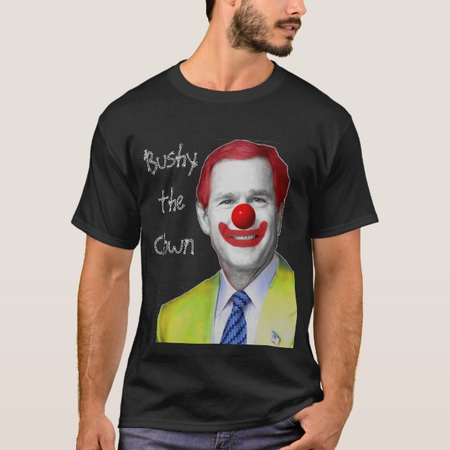 clown g bush 2, BushytheClown T-Shirt (Front)