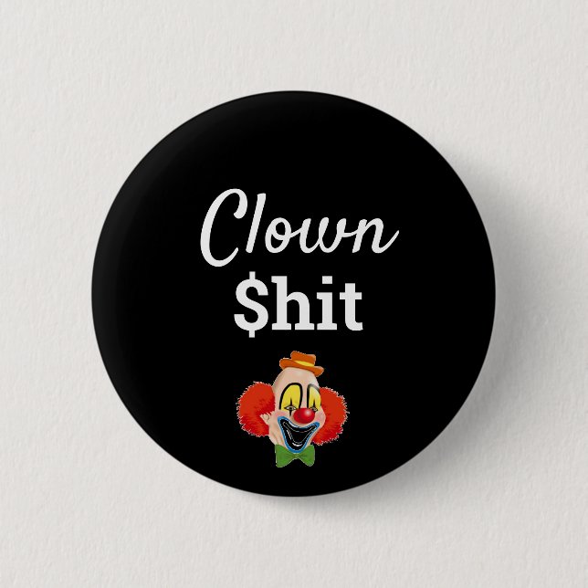 Clown $hit 6 cm round badge (Front)