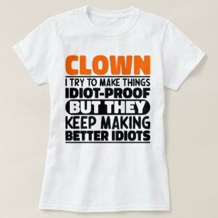 Clown I Try To Make Things Funny Sayings Clown T-Shirt