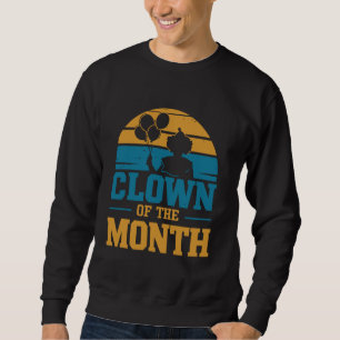 Clown Of The Month Circus Birthday Party Clown Fun Sweatshirt