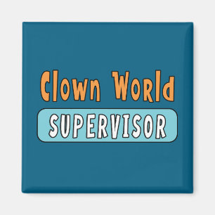 Clown World Supervisor Magnet