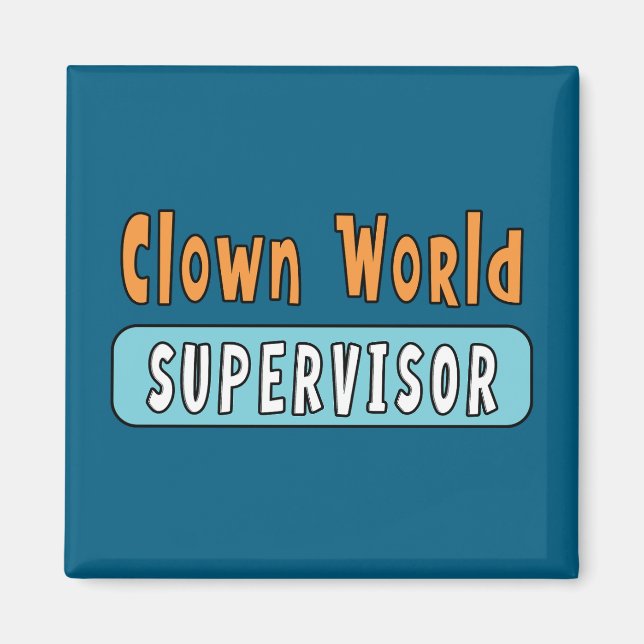 Clown World Supervisor Magnet (Front)