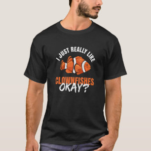 Clownfish Anemone Quote for a Clownfish 2 T-Shirt