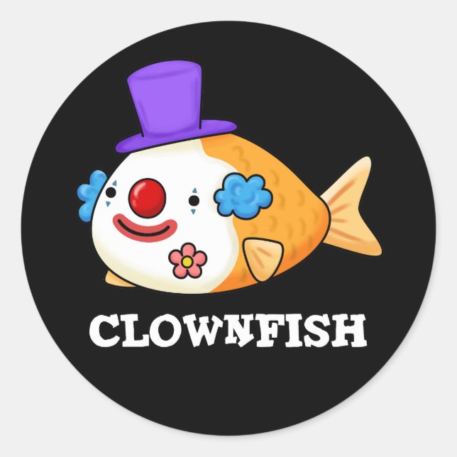 Clownfish Funny Animal Fish Pun Dark BG Classic Round Sticker (Front)