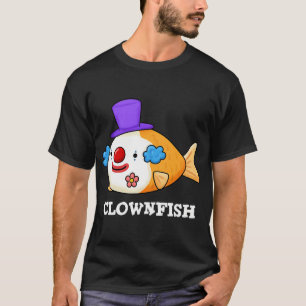 Clownfish Funny Animal Fish Puns (Dark BG) T-Shirt