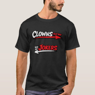 Clowns and Jokers Clowns to The Left Jokers to The T-Shirt