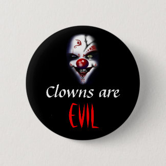 Clowns are evil 6 cm round badge