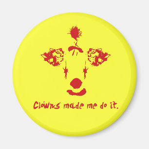 Clowns made me do it magnet