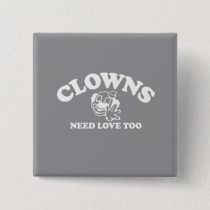 Clowns Need Love Too 15 Cm Square Badge