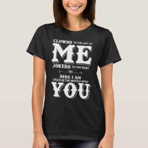 Clowns to the Left of Me Jokers to the Right 1972 T-Shirt