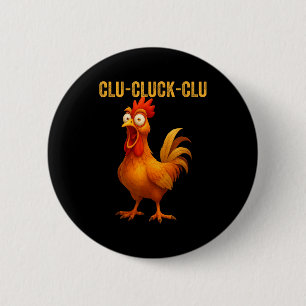 Clu-cluck-clu Funny Rooster Chicken Hilarious Farm 6 Cm Round Badge