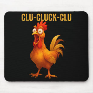 Clu-cluck-clu Funny Rooster Chicken Hilarious Farm Mouse Pad
