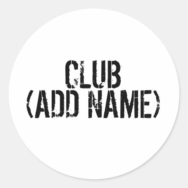 CLUB - (ADD NAME) -   Your own personal club. Classic Round Sticker (Front)