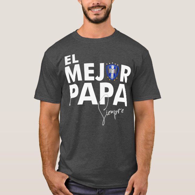 Club Futbol Rayados Monterrey El mejor Papa T-Shirt (Front)