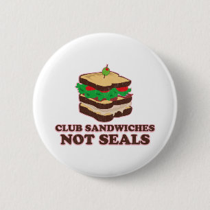 Club Sandwich Not Seals 6 Cm Round Badge