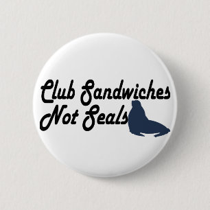 Club Sandwiches not seals 6 Cm Round Badge