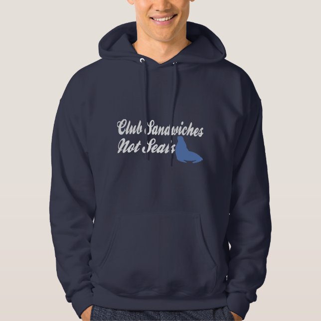 Club Sandwiches not seals funny hoodies (Front)