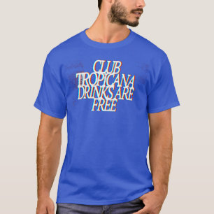 Club Tropicana Drinks Are Free Slogan 80s Tribute  T-Shirt