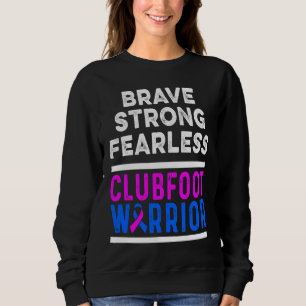 Clubfoot Awareness Warrior Brave CTEV TEV Survivor Sweatshirt