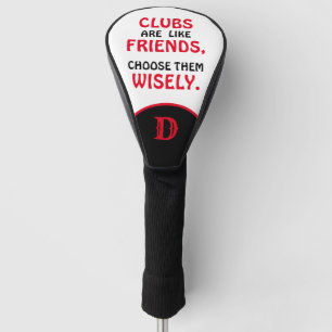 Clubs Like Friends Choose Wisely Monogram Golf Head Cover