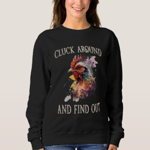 Cluck Around And Find Out Chicken Sweatshirt