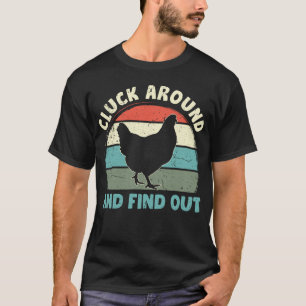 Cluck Around And Find Out Chicken T-Shirt