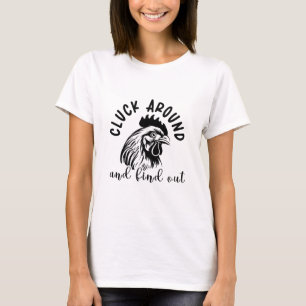 Cluck Around And Find Out T-Shirt