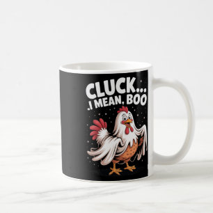 Cluck I Mean Boo Funny Chicken Halloween Spooky Se Coffee Mug