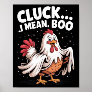 Cluck I Mean Boo Funny Chicken Halloween Spooky Se Poster