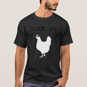 Cluck Life Thug Chicken Hobby Farmer Humour T-Shirt