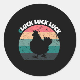 Cluck Luck Luck Chicken Shirts For Chicken Lovers Classic Round Sticker