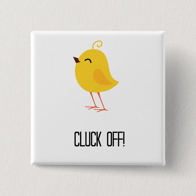 Cluck off! 15 cm square badge (Front)