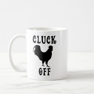 Cluck Off Rooster Coffee Mug