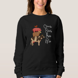 Cluck Oink Baa Moo Chicken Pig Sheep Cow Farmer Sweatshirt