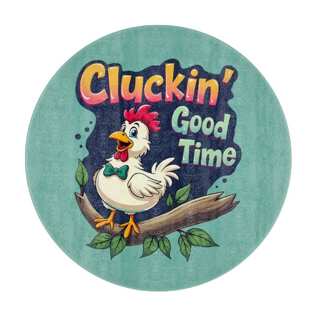 Cluckin' Good Time Funny Chicken Illustration Cutting Board (Front)