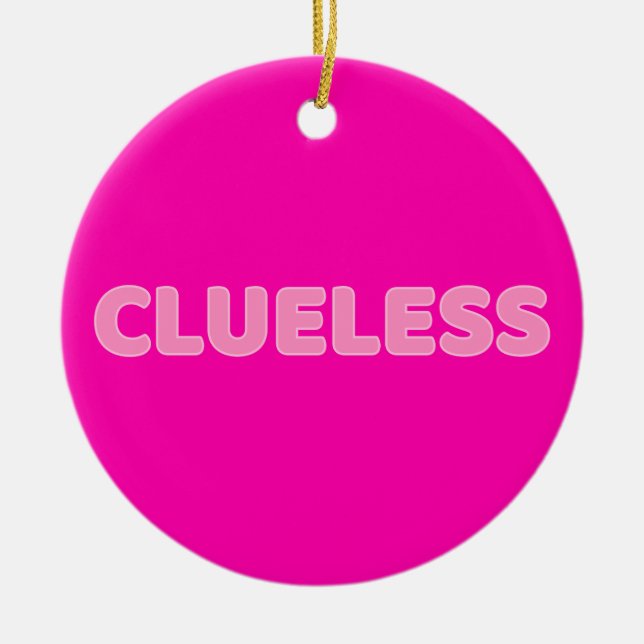 Clueless I Ceramic Ornament (Front)