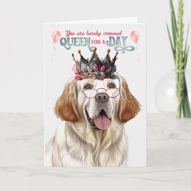 Clumber Spaniel Dog Queen for Day Funny Birthday Card (Front)