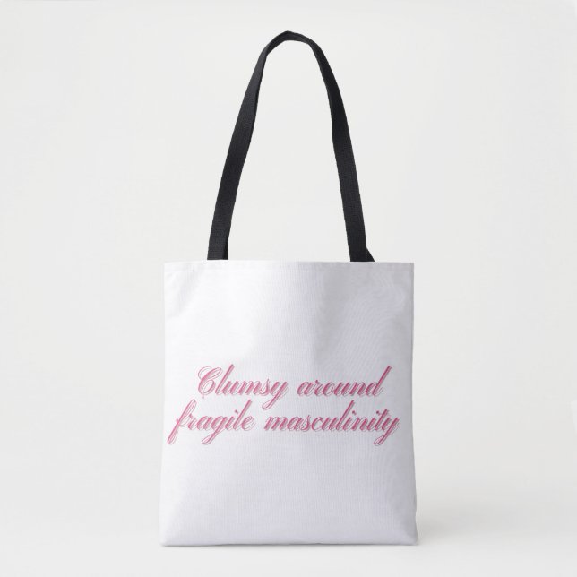 Clumsy Around Fragile Masculinity Funny Feminist Tote Bag (Front)