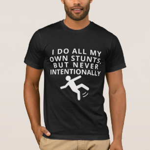 Clumsy Funny Tee - I Do All My Stunts Shirt Gift