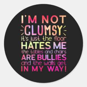 Clumsy Quote I'M Not Clumsy Classic Round Sticker