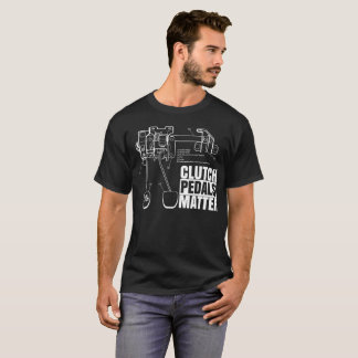 Clutch Pedals Matter Dark T T-Shirt