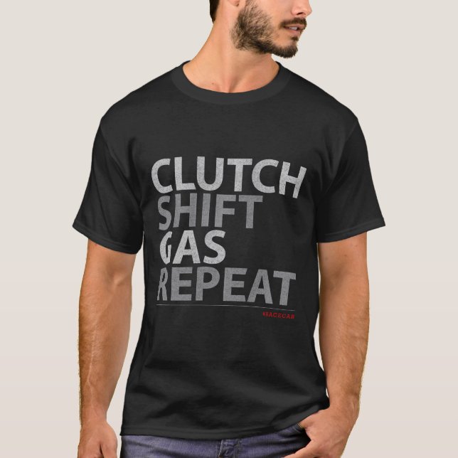 Clutch Shift Gas Repeat T-Shirt (Front)