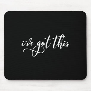 Cly Southern S Ive Got This - Womens Motivational  Mouse Pad