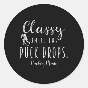 Cly Until The Puck Drops Hockey Mom Funny Hockey M Classic Round Sticker