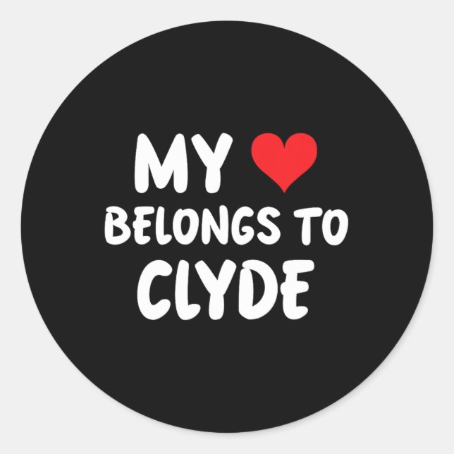 Clyde - My Heart Belongs To Clyde - Love  Classic Round Sticker (Front)