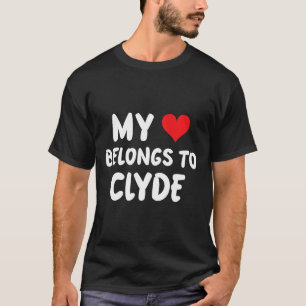 Clyde - My Heart Belongs To Clyde - Love  T-Shirt